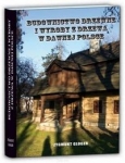 budownictwo-drzewne-i-wyroby-z-drzewa-w-dawnej-polsce.jpg