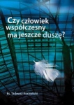 czy-czlowiek-wspolczesny-ma-jeszcze-dusze.jpg