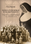 dzieci-zydowskie-w-klasztorach-udzial-zenskich-zgromadzen-zakonnych-w-akcji-ratowania-dzieci-zydowskich-w-polsce-w-latach-1939-1945.jpg