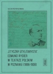 etyczny-utylitarysta-edmund-rygier-w-teatrze-polskim-w-poznianiu-1896-1908.jpg