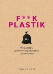 f-k-plastik-101-sposobow-jak-uwolnic-sie-od-plastiku-i-uratowac-swiat.jpg