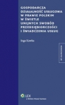 gospodarcza-dzialalnosc-uslugowa-w-prawie-polskim-w-swietle-unijnych-swobod-przedsiebiorczosci.jpg