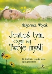 jestes-tym-czym-sa-twoje-mysli-jak-swiadomie-wymyslic-sobie-lepsza-przyszlosc.jpg