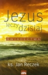 jezus-leczy-dzisiaj-swiadectwa.jpg