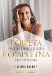 kobieta-kompletna-nie-szukaj-spelnienia-badz-szczesliwa-teraz.jpg