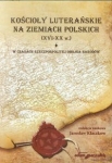 koscioly-luteranskie-na-ziemiach-polskich-xvi-xx-w-tom-1.jpg