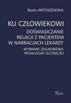 ku-czlowiekowi-doswiadczanie-relacji-z-pacjentem-w-narracjach-lekarzy.jpg