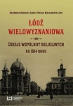 lodz-wielowyznaniowa-dzieje-wspolnot-religijnych-do-1914-roku.jpg
