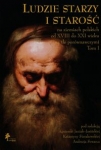 ludzie-starzy-i-starosc-na-ziemiach-polskich-od-xviii-do-xxi-wieku-na-tle-porownawczym-tom-1.jpg