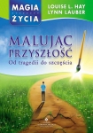 malujac-przyszlosc-od-tragedii-do-szczescia.jpg