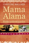 mama-alama-biala-uzdrowicielka-odnalazlam-swoje-zycie-w-afryce.jpg