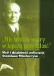 nie-traccie-wiary-w-lepsza-przyszlosc-mysl-i-dzialalnosc-polityczna-stanislawa-mikolajczyka.jpg