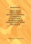 orzeczenia-trybunalu-konstytucyjnego-z-terminem-utraty-mocy-obowiazujacej-niekonstytucyjnej-regulacj-3.jpg