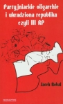 partyjniackie-oligarchie-i-ukradziona-republika-czyli-iii-rp.jpg