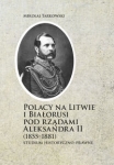 polacy-na-litwie-i-bialorusi-pod-rzadami-aleksandra-ii-1855-1881.jpg