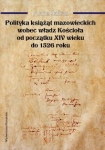 polityka-ksiazat-mazowieckich-wobec-wladz-kosciola-od-poczatku-xiv-wieku-do-1526-roku.jpg