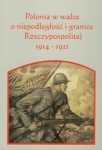 polonia-w-walce-o-niepodleglosc-i-granice-rzeczpospolitej-1914-1921.jpg