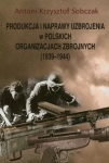 produkcja-i-naprawy-uzbrojenia-w-polskich-organizacjach-zbrojnych-1939-1944.jpg