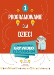 programowanie-dla-dzieci-cz-1-gry-wide-fk-olesiejuk9788327468925.jpg