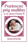 przekroczyc-prog-modlitwy-ze-sw-janem-pawlem-ii-modlitewnik-maly-format.jpg