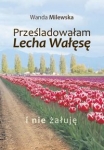 przesladowalam-lecha-walese-i-nie-zaluje.jpg