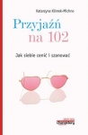 przyjazn-na-102-jak-siebie-cenic-i-szanowac.jpg