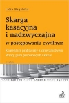 skarga-kasacyjna-i-nadzwyczajna-w-postepowaniu-cywilnym-komentarz-praktyczny-z-orzecznictwem-wzory.jpg