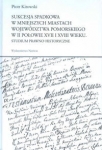 sukcesja-spadkowa-w-mniejszych-miastach-wojewodztwa-pomorskiego-w-ii-polowie-xvii-i-xviii-wieku.jpg