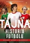 tajna-historia-futbolu-sluzby-afery-i-skandale.jpg