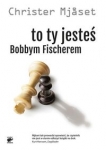 to-ty-jestes-bobbym-fischerem.jpg