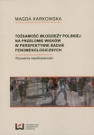tozsamosci-mlodziezy-polskiej-na-przelomie-wiekow-w-perspektywie-badan-fenomenologicznych.jpg