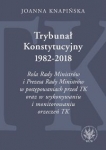 trybunal-konstytucyjny-1982-2018-rola-rady-ministrow-i-prezesa-rady-ministrow-w-postepowaniach-prze.jpg