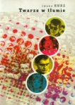 twarze-w-tlumie-wizerunki-bohaterow-wyobrazni-zbiorowej-w-kulturze-polskiej-1955-1969.jpg