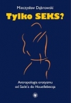 tylko-seks-antropologia-erotyzmu-od-sade-a-do-houellebecqa.jpg