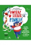 uwierz-w-siebie-pinku-ksiazka-o-pewnosci-siebie-i-motywacji-wewnetrznej-dla-dzieci-i-rodzicow-troche-tez.jpg