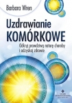 uzdrawianie-komorkowe-odkryj-prawdziwa-nature-choroby-i-odzyskaj-zdrowie.jpg