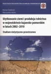uzytkowanie-ziemi-i-produkcja-rolnictwa-w-wojewodztwie-kujawsko-pomorskim-w-latach-2002-2010.jpg