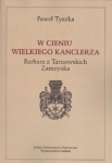 w-cieniu-wielkiego-kanclerza-barbara-z-tarnowskich-zamoyska.jpg