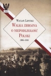 walka-zbrojna-o-niepodleglosc-polski-1905-1918.jpg