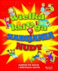 wielka-ksiega-zabijania-nudy-dobrze-sie-bawie-i-rozwijam-umysl.jpg