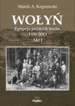wolyn-epopeja-polskich-losow-1939-2013-akt-i.jpg