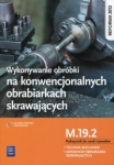 wykonywanie-obrobki-na-konwencjonalnych-obrabiarkach-skrawajacych-podrecznik-do-nauki-zawodow-m-19-2.jpg