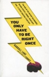 you-only-have-to-be-right-once.jpg