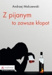 z-pijanym-to-zawsze-klopot.jpg