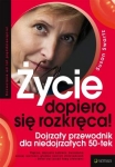 zycie-dopiero-sie-rozkreca-dojrzaly-przewodnik-dla-swiadomych-siebie-50-tek.jpg