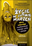 zycie-w-rytmie-marzen-miej-odwage-realizowac-swoje-cele-i-pasje.jpg