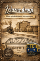 ŻELAZNE DROGI. Historia kolei na Ziemi Wieruszowskiej 
